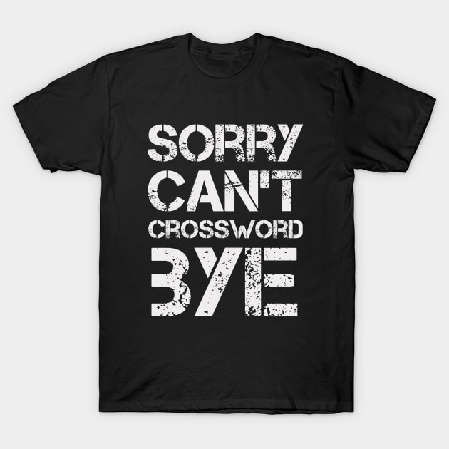 stuffed shirt crossword clue - Sorry Cant Crossword Bye - T-Shirt